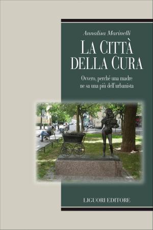 Cover of the book La città della cura by Epifanio Ajello