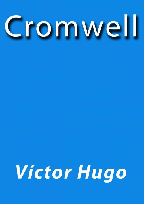 Cover of the book Cromwell by Victor Hugo, J.Borja