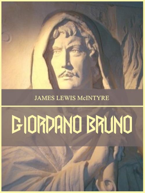 Cover of the book Giordano Bruno (Illustrated) by James Lewis McIntyre, SAVA
