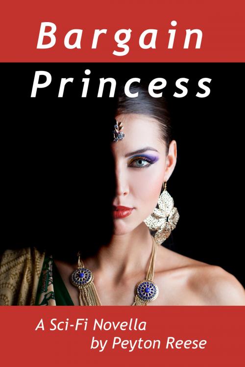 Cover of the book Bargain Princess by Peyton Reese, Jessica Willowby, LLC