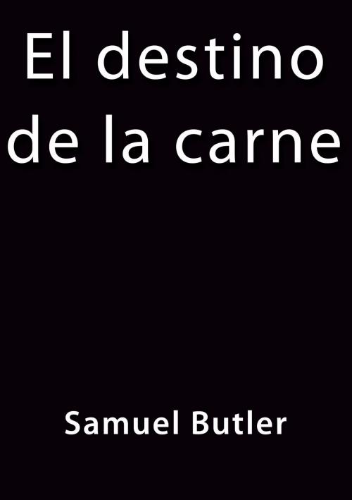 Cover of the book El destino de la carne by Samuel Butler, J.Borja