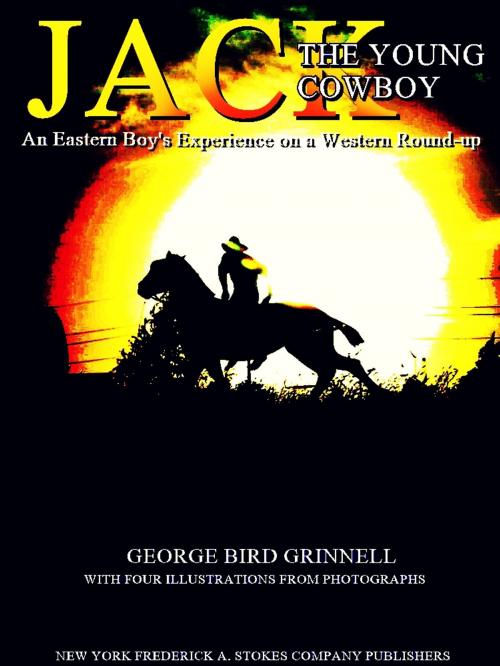 Cover of the book Jack the Young Cowboy by George Bird Grinnell, FREDERICK A. STOKES COMPANY PUBLISHERS