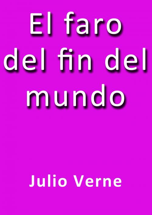 Cover of the book El faro del fin del mundo by Julio Verne, J.Borja