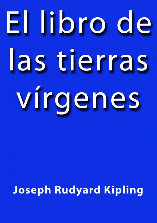 Cover of the book El libro de las tierras vírgenes by Rudyard Kipling, J.Borja