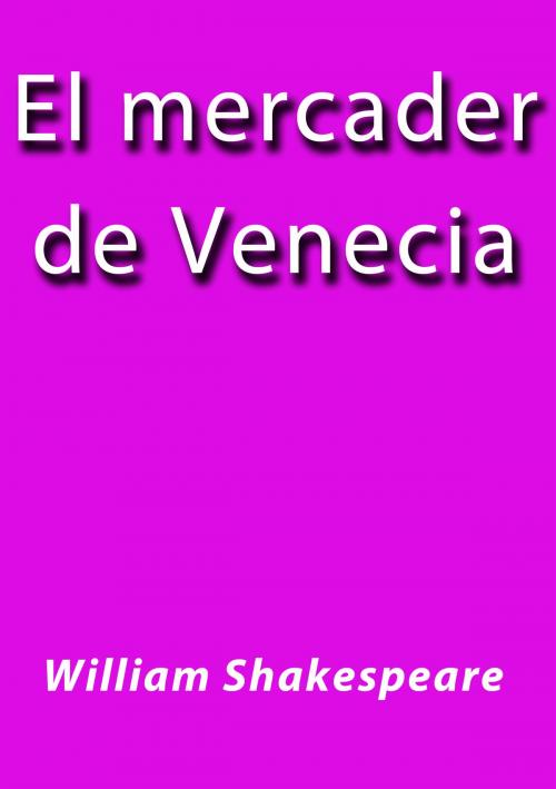 Cover of the book El mercader de Venecia by William Shakespeare, J.Borja