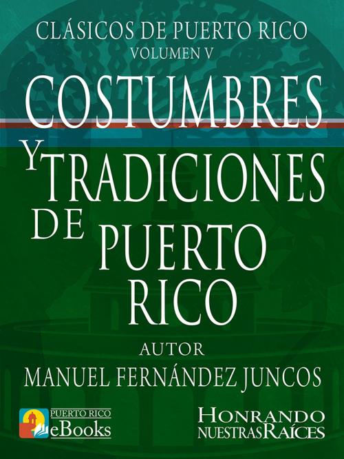Cover of the book Costumbres y Tradiciones de Puerto Rico by Manuel Fernández Juncos, Puerto Rico eBooks