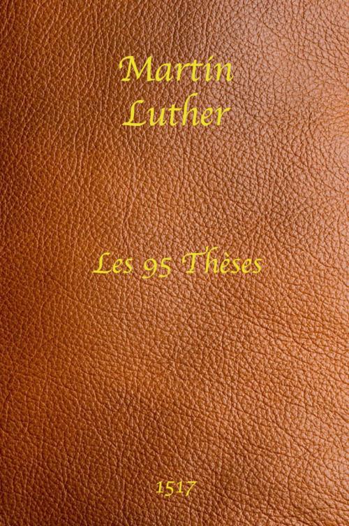 Cover of the book Les 95 Thèses by Martin Luther, Dupont
