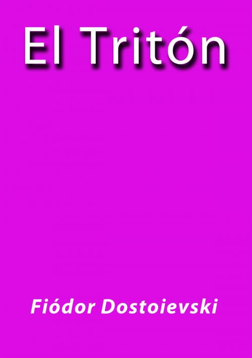 Cover of the book El tritón by Fiódor Dostoyevski, J.Borja