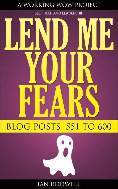 Cover of the book Lend Me Your Fears by Ian Rodwell, Ian Rodwell Limited