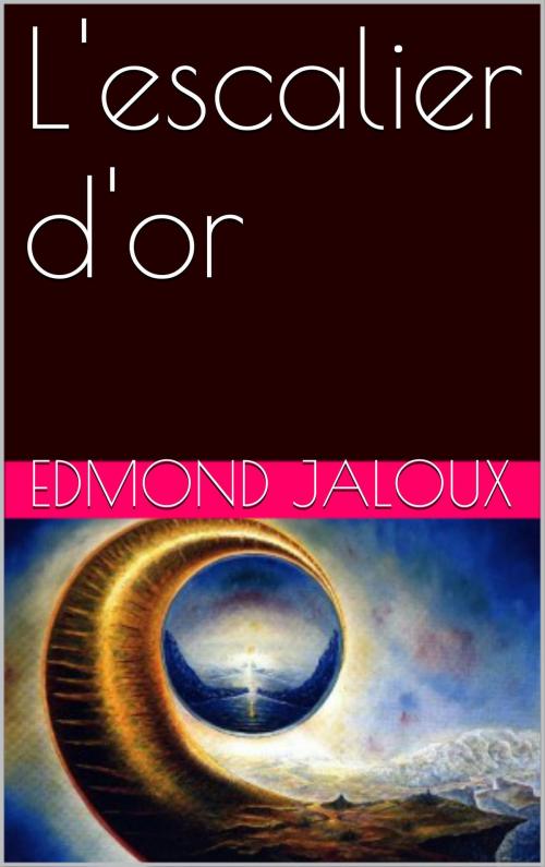 Cover of the book L'escalier d'or by Edmond Jaloux, NA