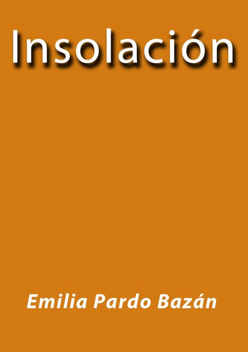 Cover of the book Insolación by Emilia Pardo Bazán, J.Borja