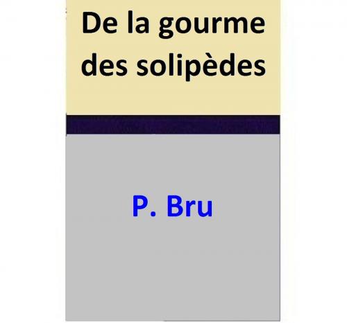 Cover of the book De la gourme des solipèdes by P. Bru, P. Bru