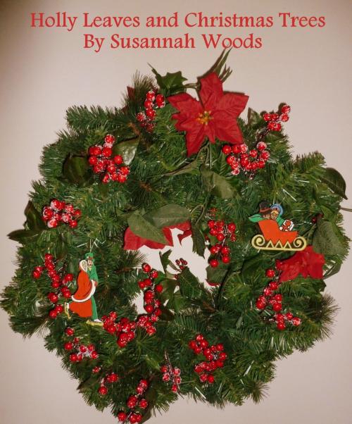 Cover of the book Holly Leaves and Christmas Trees by Susannah Woods, Lisa Cox