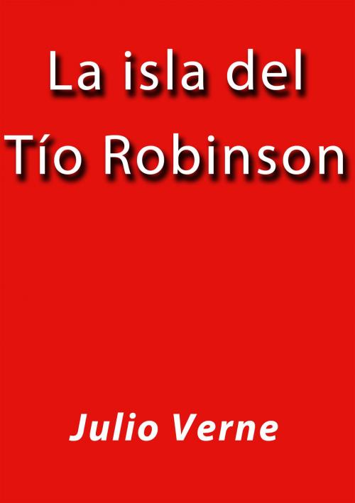 Cover of the book La isla del tío Robinson by Julio Verne, J.Borja