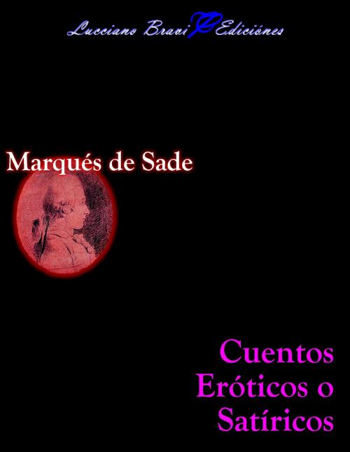 Cover of the book Cuentos Eróticos o Satíricos by Marqués de Sade, Lucciano Bravi
