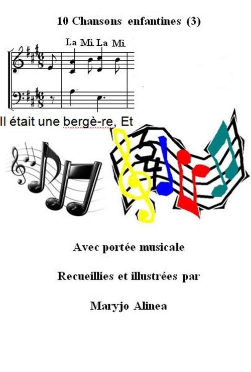 Cover of the book 10 Chansons enfantines (3) by Marie rosé Guirao, Alinéa Maryjo