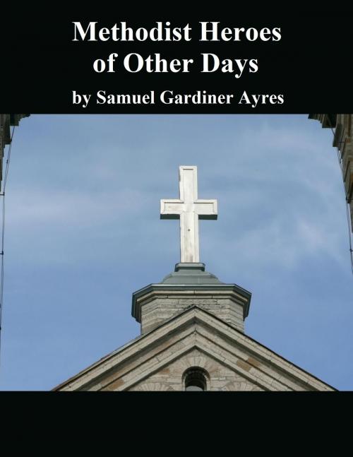 Cover of the book Methodist Heroes of Other Days by Samuel Gardiner Ayres, Jawbone Digital