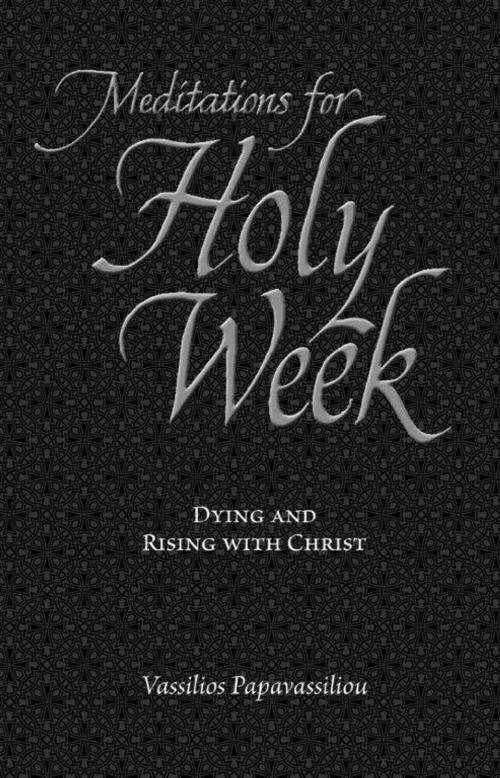 Cover of the book Meditations for Holy Week by Vassilios Papavassiliou, Ancient Faith Publishing