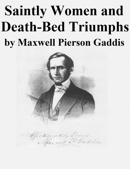 Cover of the book Saintly Women and Death-Bed Triumphs by Maxwell Pierson Gaddis, Jawbone Digital