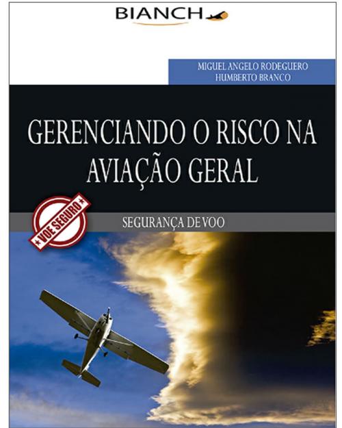 Cover of the book Gerenciando o Risco na Aviação Geral Gerenciando o Risco na Aviação Geral by Miguel Angelo Rodeguero, Humberto Branco, Editora Bianch