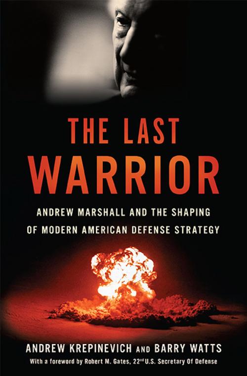Cover of the book The Last Warrior by Andrew F. Krepinevich, Barry D. Watts, Basic Books
