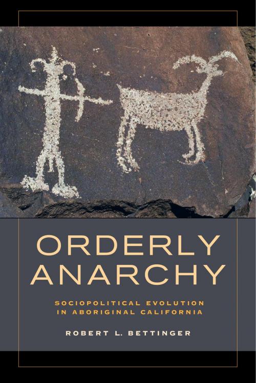 Cover of the book Orderly Anarchy by Robert L. Bettinger, University of California Press