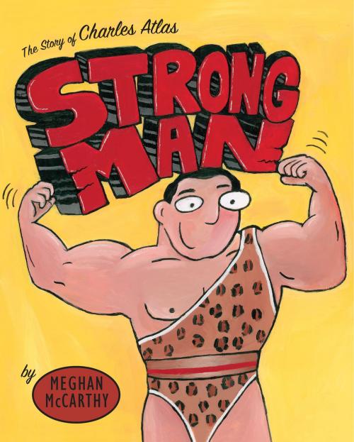 Cover of the book Strong Man by Meghan McCarthy, Random House Children's Books