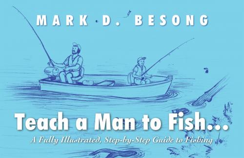 Cover of the book Teach a Man to Fish by Mark Besong, Mark Besong