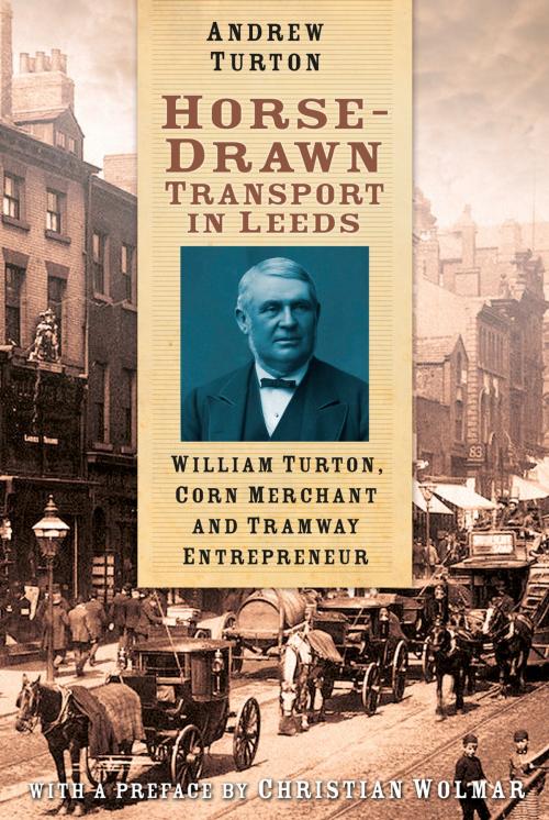 Cover of the book Horse-Drawn Transport in Leeds by Andrew Turton, The History Press