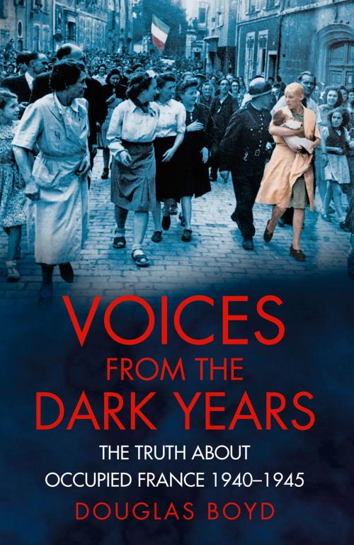 Cover of the book Voices from the Dark Years by Douglas Boyd, The History Press