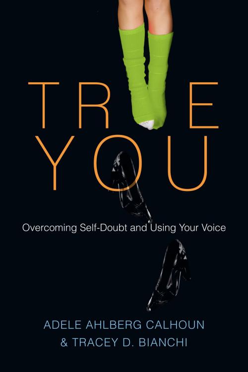 Cover of the book True You by Adele Ahlberg Calhoun, Tracey D. Bianchi, IVP Books