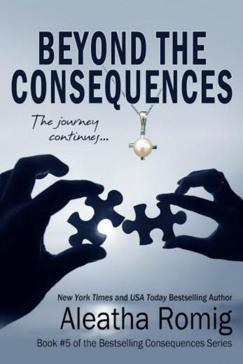 Cover of the book Beyond the Consequences by Aleatha Romig, Romig Works