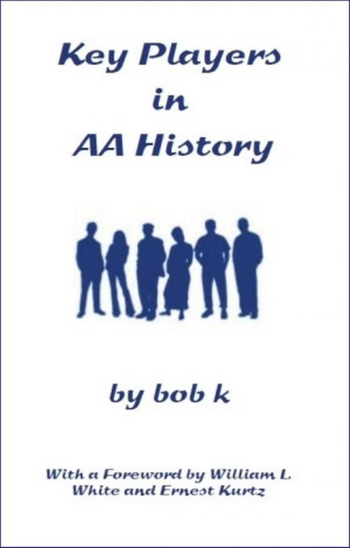 Cover of the book Key Players in AA History by Bob K, AA Agnostica