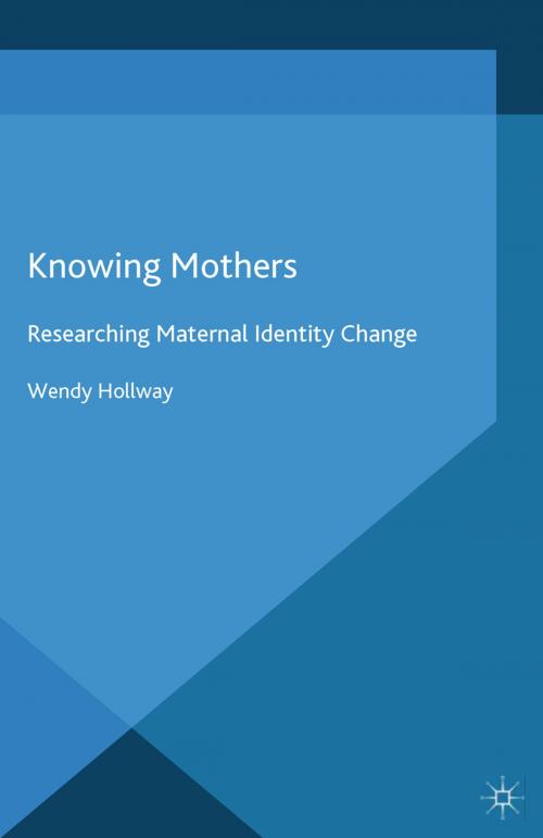 Cover of the book Knowing Mothers by W. Hollway, Palgrave Macmillan UK