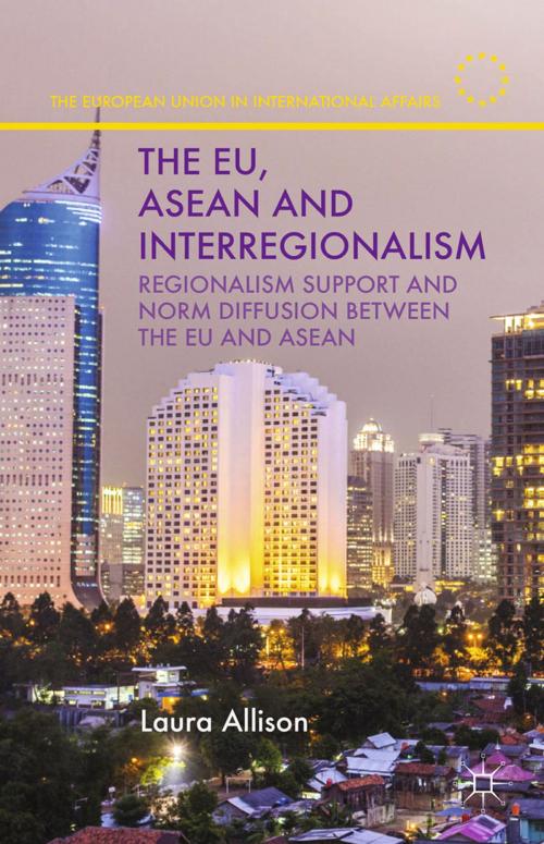 Cover of the book The EU, ASEAN and Interregionalism by L. Allison, Palgrave Macmillan UK