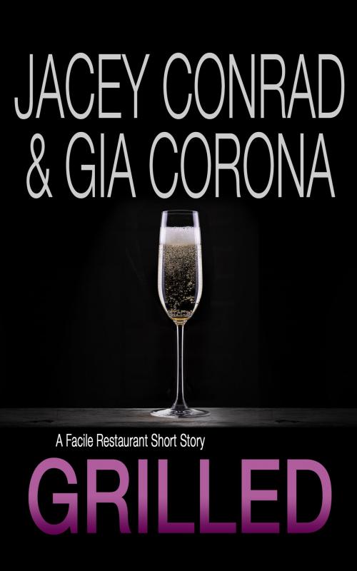 Cover of the book Grilled: A Facile Restaurant Short Story by Jacey Conrad, Gia Corona, Jeanette Battista