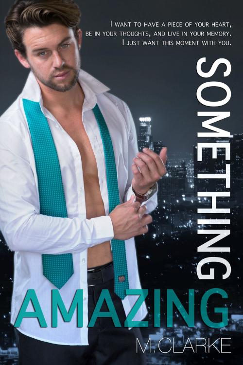 Cover of the book Something Amazing (Book 4) by M. Clarke, M. Clarke