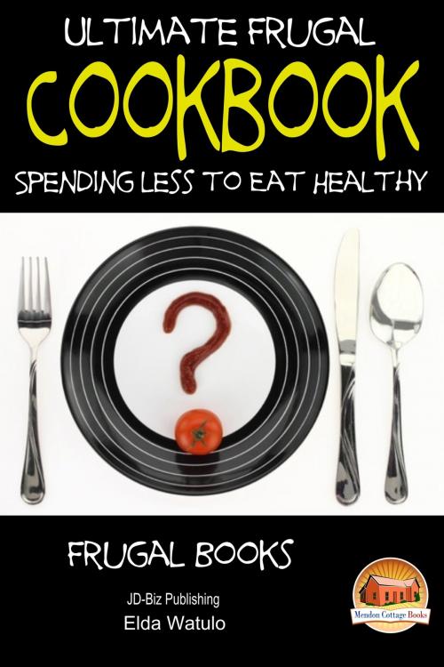 Cover of the book Ultimate Frugal Cookbook: Spending less to Eat Healthy by Elda Watulo, Mendon Cottage Books