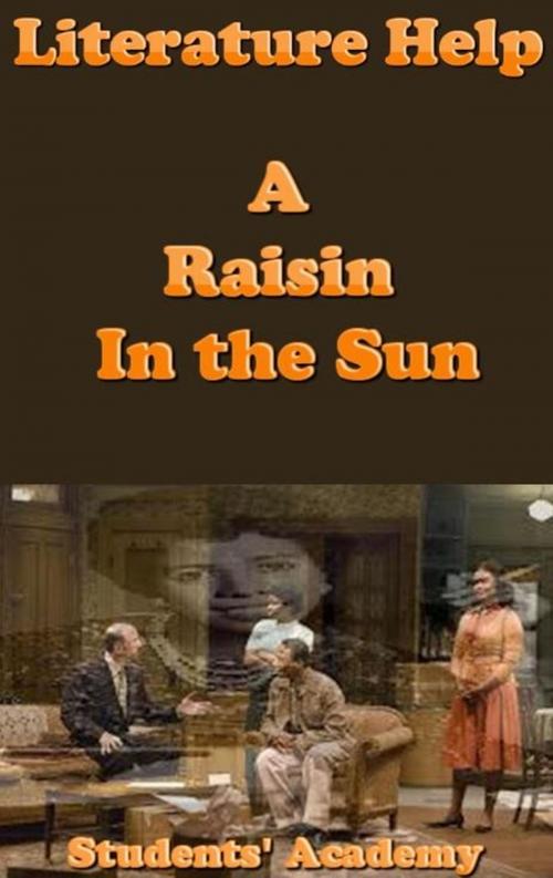 Cover of the book Literature Help: A Raisin In the Sun by Students' Academy, Raja Sharma