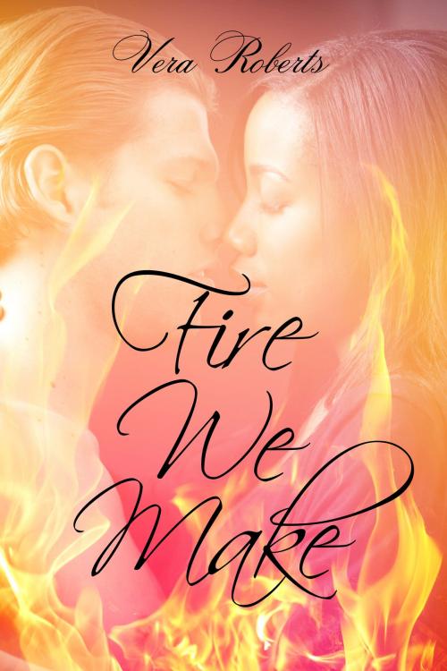 Cover of the book Fire We Make by Vera Roberts, Vera Roberts
