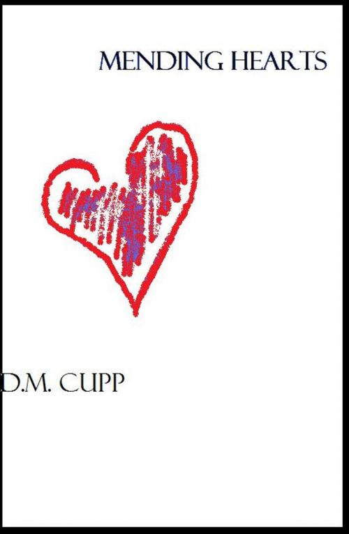 Cover of the book Mending Hearts by D.M. Cupp, D.M. Cupp