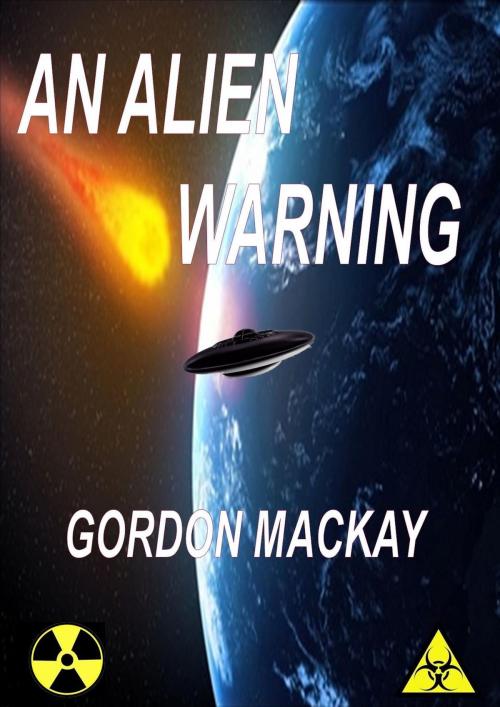 Cover of the book An Alien Warning by Gordon Mackay, Gordon Mackay