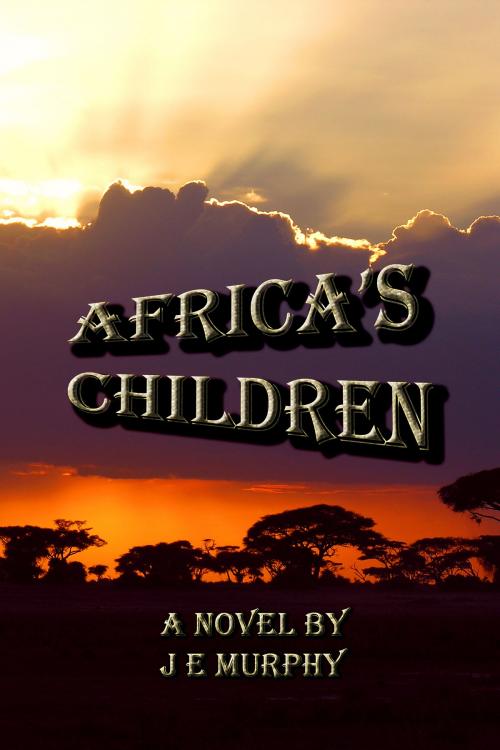 Cover of the book Africa's Children by J E Murphy, J E Murphy