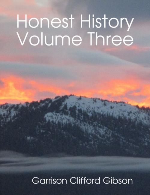 Cover of the book Honest History Volume Three by Garrison Clifford Gibson, Lulu.com