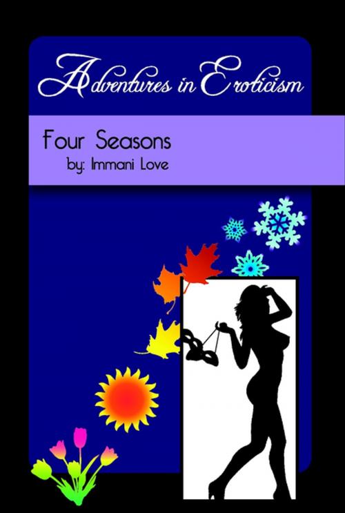 Cover of the book Adventures In Eroticism: Four Seasons by Immani Love, Lulu.com