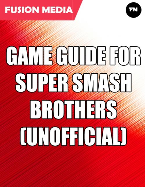 Cover of the book Game Guide for Super Smash Brothers (Unofficial) by Fusion Media, Lulu.com