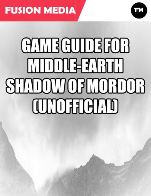 Cover of the book Game Guide for Middle Earth Shadow of Mordor (Unofficial) by Fusion Media, Lulu.com