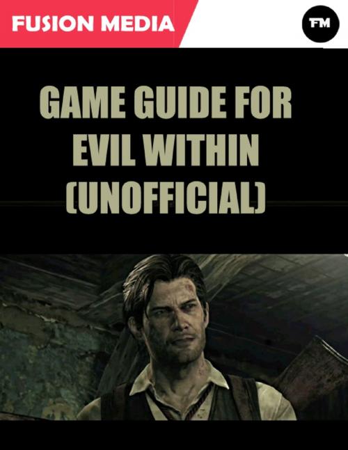 Cover of the book Game Guide for Evil Within (Unofficial) by Fusion Media, Lulu.com