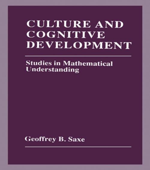 Cover of the book Culture and Cognitive Development by Geoffrey B. Saxe, Taylor and Francis