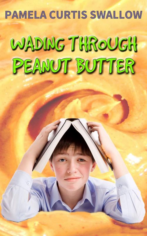 Cover of the book Wading Through Peanut Butter by Pamela Curtis Swallow, Pamela Curtis Swallow